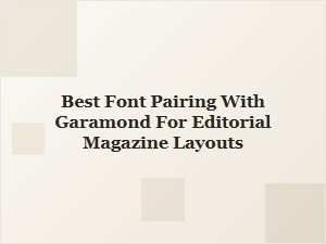 Best Display Font Pairings for Garamond Editorial Layouts