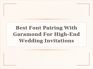 Elegant Font Pairings for Garamond Wedding Invitations