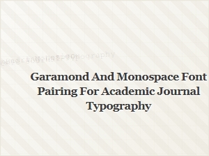 Garamond Meets Monospace: Typographic Harmony for Academic Journals