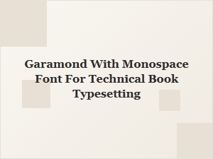 Garamond Paired with Monospace for Technical Books