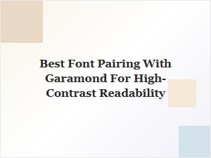 Best Serif Companions for High-Contrast Garamond Pairing