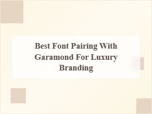 Best Serif Companions for Garamond in Luxury Branding